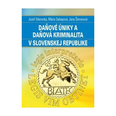 Daňové úniky a daňová kriminalita v Slovenskej republike - Jozef Strieranka