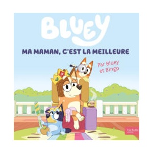 Bluey - Ma maman, c'est la meilleure | BBC Studios - Ladybird Books Ltd (2024)