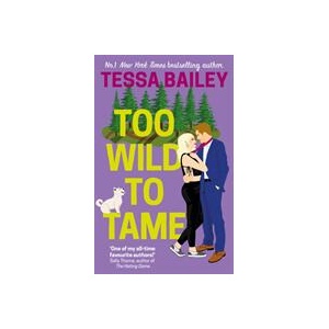 Too Wild to Tame | Tessa Bailey (ISBN: 9780349435855)