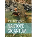 Na stopě gigantům - Jakub Vágner