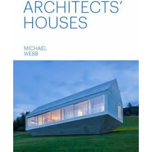 Architects' Houses (30 Inventive and Imaginative Homes Architects Designed and Live In) | Michael Webb (ISBN: 9781616897024)