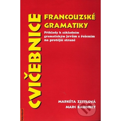 Cvičebnice francouzské gramatiky Markéta Zettlová Marc Baudinet
