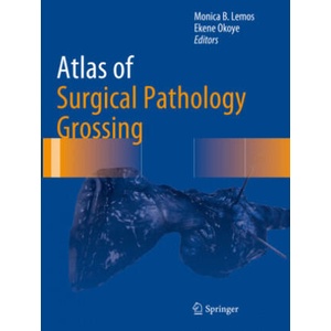 Atlas of Surgical Pathology Grossing | Monica B. Lemos, Ekene Okoye (ISBN: 9783030208417)