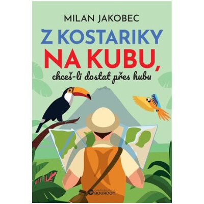 Z Kostariky na Kubu, chceš-li dostat přes hubu - Milan Jakobec