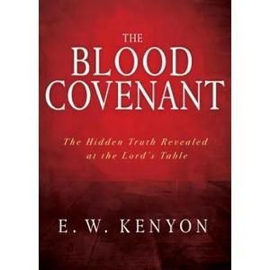 The Blood Covenant: The Hidden Truth Revealed at the Lord's Table (ISBN: 9781641234047)