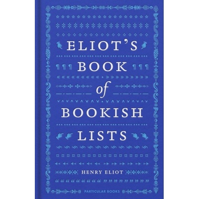 Eliot's Book of Bookish Lists - Henry Eliot