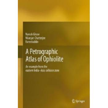 Petrographic Atlas of Ophiolite | Naresh Ghose, Nilanjan Chatterjee, . Fareeduddin