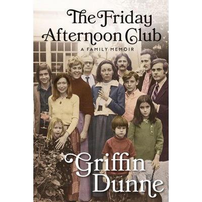 Friday Afternoon Club - A Family Memoir Dunne Griffin