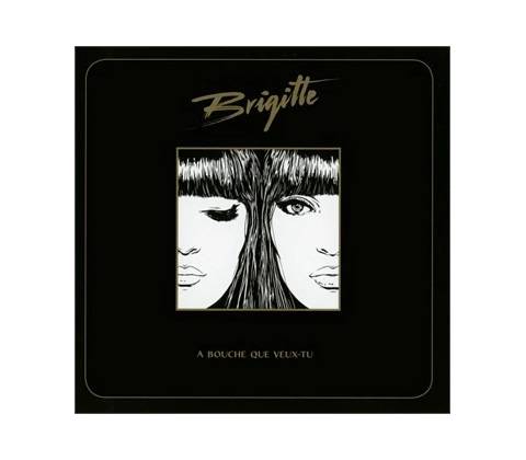Brigitte ♫ A Bouche Que Veux-Tu CD
