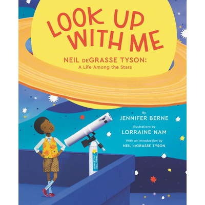 Look Up with Me: Neil Degrasse Tyson: A Life Among the Stars - Berne Jennifer