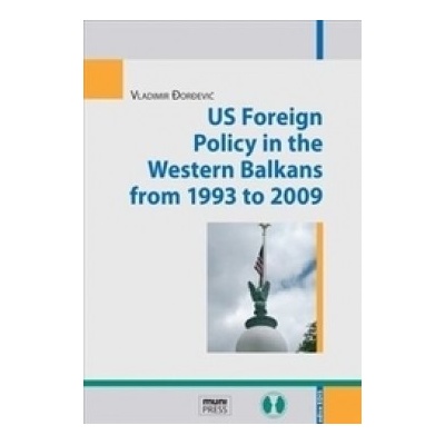 US Foreign Policy in the Western Balkans from 1993 to 2009
