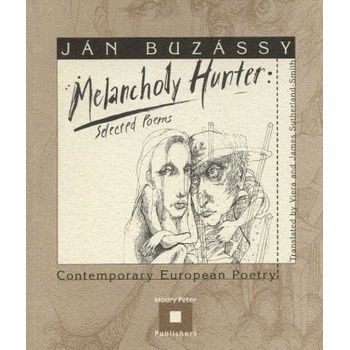 Melancholy Hunter - Selected Poems - Ján Buzássy