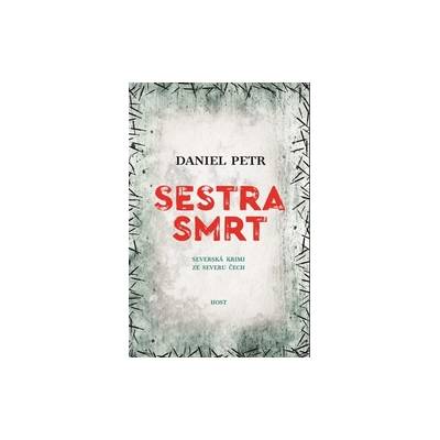 Petr, Daniel - Sestra smrt