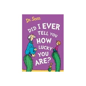Did I Ever Tell You How Lucky You Are? | Dr. Seuss (ISBN: 9780008592240)