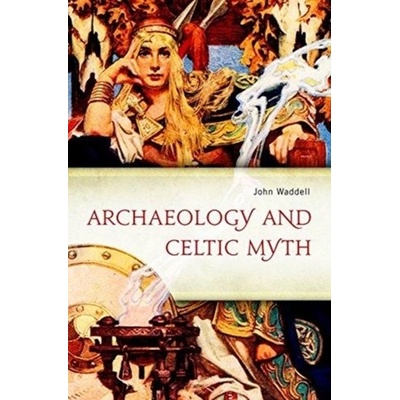 Archaeology and Celtic Myth