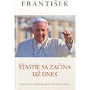 Knihy František: Šťastie sa začína už dnes Jorge Mario Bergoglio