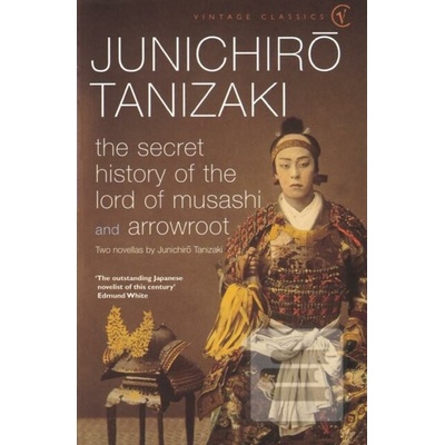 Secret History of the Lord of Musashi Tanizaki Junichiro