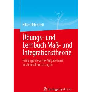 Übungs- und Lernbuch Maß- und Integrationstheorie | Niklas Hebestreit (2024)