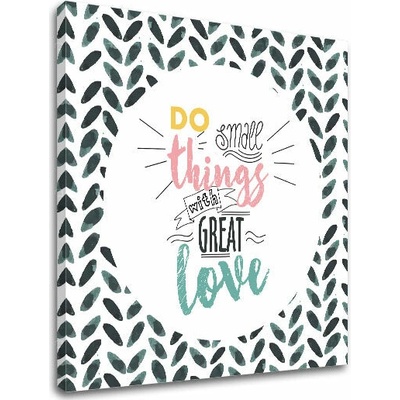 Obraz na stenu s textom Do small things - 50x50 cm