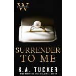Lightning source inc Surrender to Me | K. A. Tucker