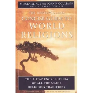 Hc Concise Guide to World Religions | Mircea Eliade, Ioan P. Culianu, Hillary S. Wiesner (ISBN: 9780060621513)