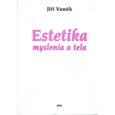 Estetika myslenia a tela - Jiří Vaněk