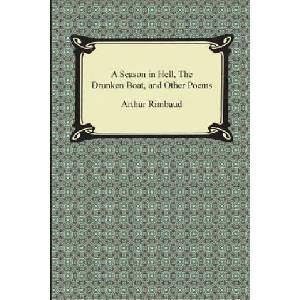 A Season in Hell, the Drunken Boat, and Other Poems | Arthur Rimbaud (ISBN: 9781420950304)