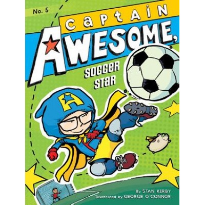 Captain Awesome, Soccer Star | Stan Kirby, George O'Connor