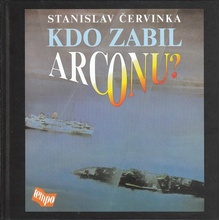 Kdo zabil Arconu Stanislav Červinka