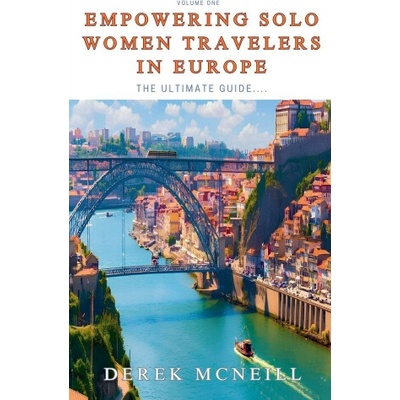 Empowering Solo Women Travelers in Europe -The Ultimate Guide