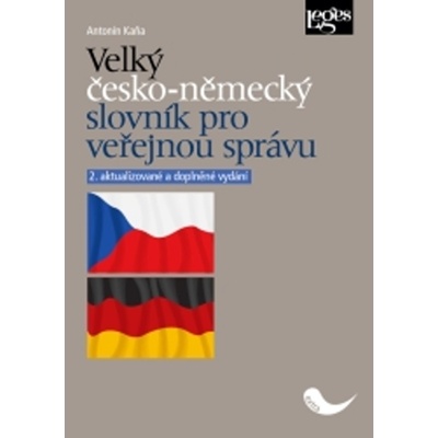 Velký česko-německý slovník pro veřejnou správu, 2. aktualizované a doplněné vydání - Antonín Kaňa
