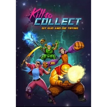 Kill to Collect