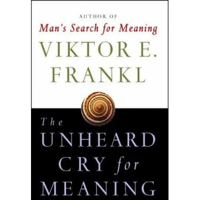 Unheard Cry For Meaning | Viktor Emil Frankl