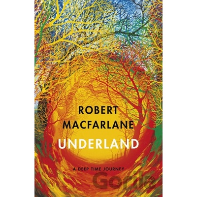 Underland - Robert Macfarlane
