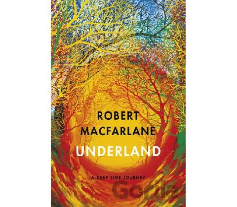 Underland - Robert Macfarlane