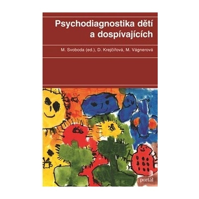 Psychodiagnostika dětí a dospívajících - Dana Krejčířová, Mojmír Svoboda, Marie Vágnerová