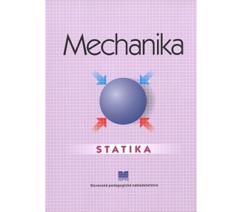 Mechanika - Statika pre ŠO strojárstvo