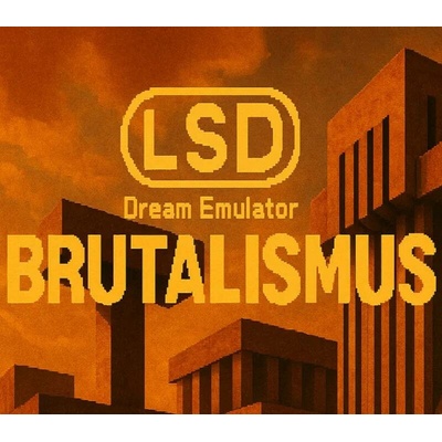 LSD Dream Emulator: BRUTALISMUS