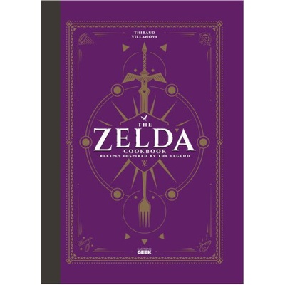 The Unofficial Zelda Cookbook - Thibaud Villanova