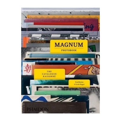 Magnum Photobook: The Catalogue Raisonne - Har- Carole Naggar, Fred Ritchin