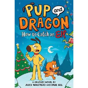 Pup and Dragon: How to Catch an Elf | Paul Gill (ISBN: 9781728270517)
