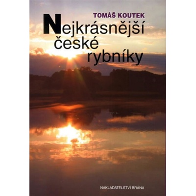 Nejkrásnější české rybníky - Tomáš Koutek