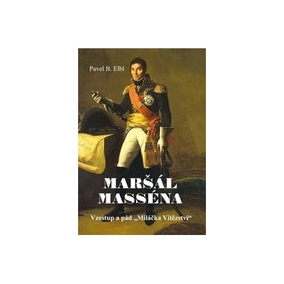 Maršál Masséna - Pavel B. Elbl