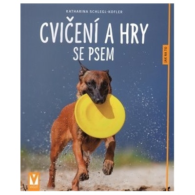Cvičení a hry se psem – 2. vydání - Katharina Schlegl-Kofler