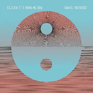 Warner Rodriguez Daniel: Sojourn Of A Burning Sun - Vinyl (LP) (043136)