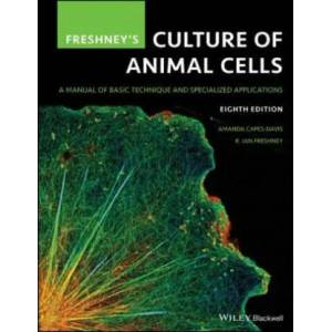 Freshney's Culture of Animal Cells - A Manual of Basic Technique and Specialized Applications, 8th Edition | AMANDA CAPES-DAVIS (ISBN: 9781119513018)