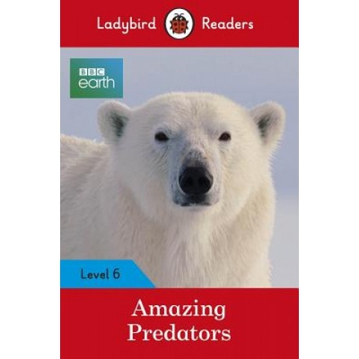 Ladybird Readers Level 6 BBC Earth Amazing PredatorsPaperback