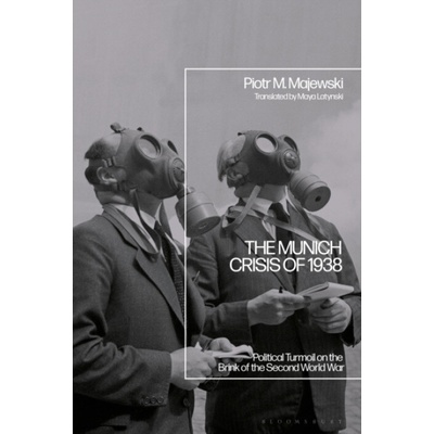 Munich Crisis of 1938 - Majewski, Professor Piotr M. (University of Warsaw, Poland)
