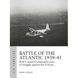Battle of the Atlantic 1939-41 | Mark Lardas (ISBN: 9781472836038)
