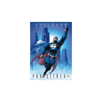Superman pro zítřek - kniha druhá - Azzarello - Lee - Williams, Brian Azzarello; Jim Lee